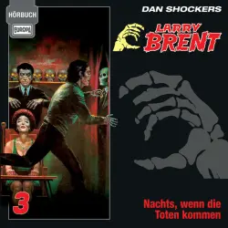 Cover - Larry Brent - Larry Brent - Grusel-Thriller bei EUROPA - Folge 03, Teil 2 - Nachts, wenn die Toten kommen