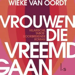 Cover - Wieke van Oordt - Vrouwen die vreemdgaan - Hilarische, taboedoorbrekende roman