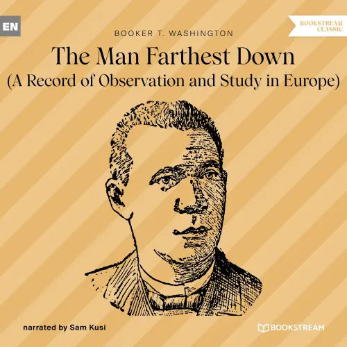 Cover von Booker T. Washington - The Man Farthest Down - A Record of Observation and Study in Europe