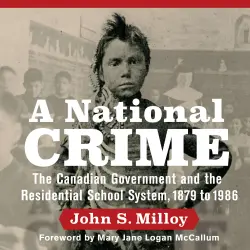 Cover - John S. Milloy - A National Crime - The Canadian Government and the Residential School System