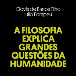 Cover - Clóvis de Barros Filho - A filosofia explica grandes questões da humanidadae