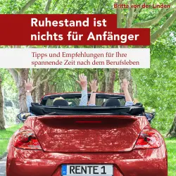 Cover - Britta von der Linden - Ruhestand ist nichts für Anfänger
