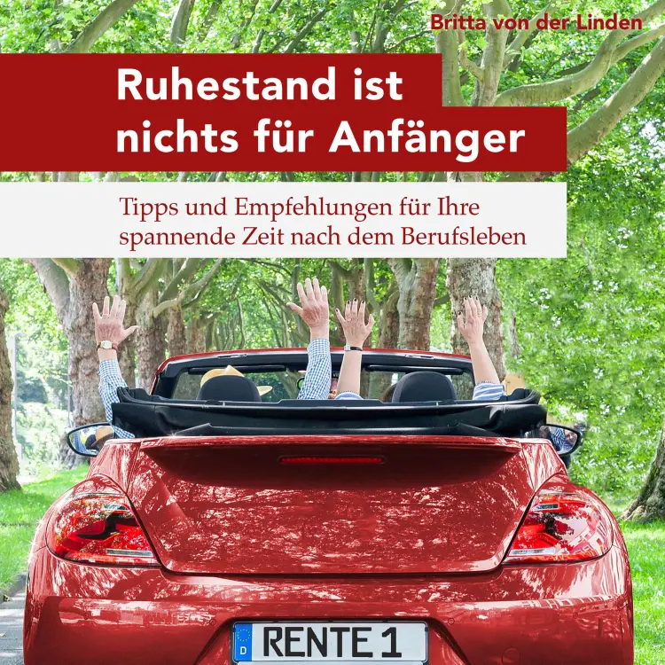 Cover von Britta von der Linden - Ruhestand ist nichts für Anfänger