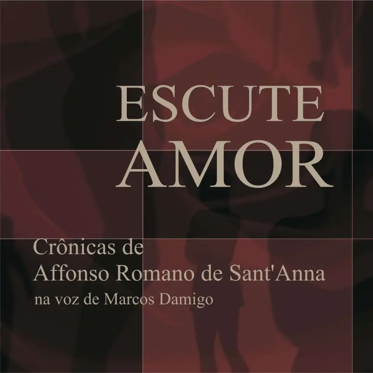 Cover von Affonso Romano de Sant'Anna - Escute Amor - Crônicas de Affonso Romano de Sant'Anna