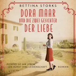 Cover - Bettina Storks - Dora Maar und die zwei Gesichter der Liebe (Picasso ist ihr Leben, die Kunst ihre Leidenschaft)