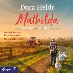 Cover - Dora Heldt - Mathilda oder Irgendwer stirbt immer (Ungekürzte Lesung)