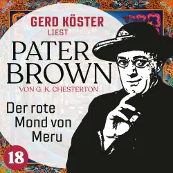 Cover - Gilbert Keith Chesterton - Gerd Köster liest Pater Brown - Band 18 - Der rote Mond von Meru