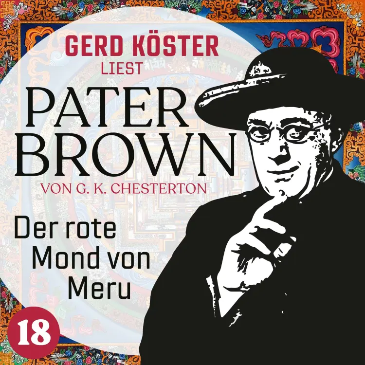 Cover von Gilbert Keith Chesterton - Gerd Köster liest Pater Brown - Band 18 - Der rote Mond von Meru
