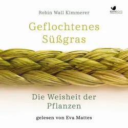 Cover - Robin Wall Kimmerer - Geflochtenes Süßgras. Die Weisheit der Pflanzen