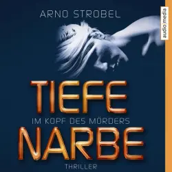 Cover - Arno Strobel - Im Kopf des Mörders. Tiefe Narbe