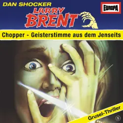 Cover - Larry Brent - Larry Brent - Grusel-Thriller bei EUROPA - Folge 5 - Chopper - Geisterstimme aus dem Jenseits