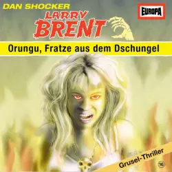 Cover - Larry Brent - Larry Brent - Grusel-Thriller bei EUROPA - Folge 16 - Orungu, Fratze aus dem Dschungel