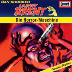 Cover - Larry Brent - Larry Brent - Grusel-Thriller bei EUROPA - Folge 4 - Die Horrormaschine