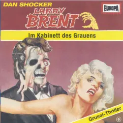 Cover - Larry Brent - Larry Brent - Grusel-Thriller bei EUROPA - Folge 6 - Im Kabinett des Grauens