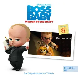 Cover - Boss Baby - Folge 6: Katzencops (Das Original-Hörspiel zur TV-Serie)