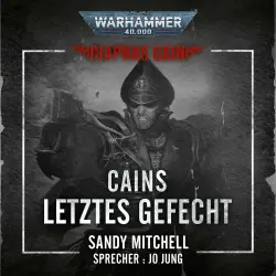 Cover - Sandy Mitchell - Warhammer 40.000: Ciaphas Cain 6 - Cains letztes Gefecht