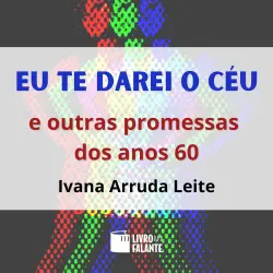 Cover - Ivana Arruda Leite - Eu te darei o céu - E outras promessas dos anos 60
