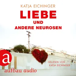Cover - Katja Eichinger - Liebe und andere Neurosen