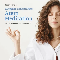 Cover - Robert Stargalla - Autogene und geführte Atem Meditation