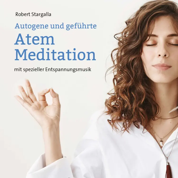 Cover von Robert Stargalla - Autogene und geführte Atem Meditation