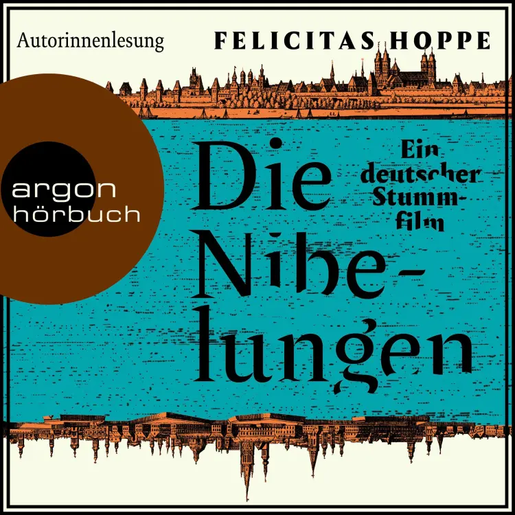 Cover von Felicitas Hoppe - Die Nibelungen - Ein deutscher Stummfilm