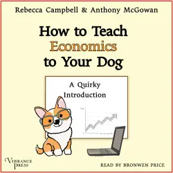 Cover - Rebecca Campbell - How to Teach Economics to Your Dog - A Quirky Introduction