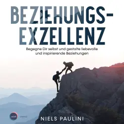 Cover - Niels Paulini - Beziehungsexzellenz - Begegne Dir selbst und gestalte liebevolle und inspirierende Beziehungen