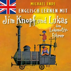 Cover - Michael Ende - Englisch lernen mit Jim Knopf und Lukas dem Lokomotivführer