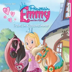 Cover - Florentine Wolf - Prinzessin Emmy und ihre Pferde. Trubel im Klassenzimmer