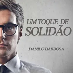 Cover - Danilo Barbosa - Um toque de solidão