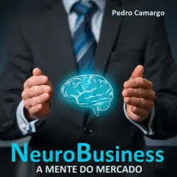 Cover - Pedro Camargo - Neurobusiness - A mente do mercado