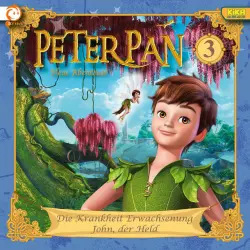 Cover - Peter Pan - 03: Die Krankheit Erwachsenung / John, der Held