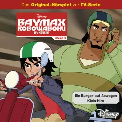 Cover - Disney - Baymax - Folge 5: Ein Burger auf Abwegen / Klein-Hiro