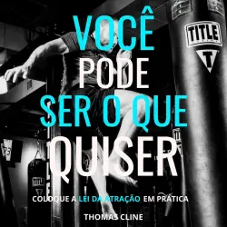 Cover - Thomas Cline - Você pode ser o que quiser - Coloque a Lei da Atração em prática