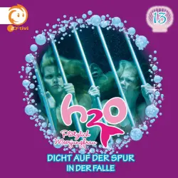 Cover - H2O - Plötzlich Meerjungfrau! - 13: Dicht auf der Spur / In der Falle