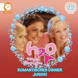 Cover - H2O - Plötzlich Meerjungfrau! - 22: Romantisches Dinner / Jungs!