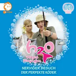 Cover - H2O - Plötzlich Meerjungfrau! - 10: Nerviger Besuch / Der perfekte Köder