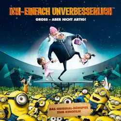 Cover - Ich - Einfach unverbesserlich - Ich - Einfach unverbesserlich (Das Original-Hörspiel zum Kinofilm)