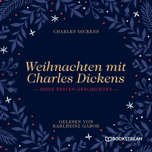 Cover - Charles Dickens - Weihnachten mit Charles Dickens - Seine besten Geschichten