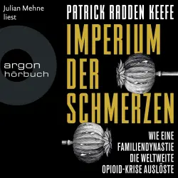 Cover - Patrick Radden Keefe - Imperium der Schmerzen - Wie eine Familiendynastie die weltweite Opioidkrise auslöste