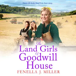 Cover - Fenella J Miller - The Land Girls of Goodwill House - Goodwill House, Book 4