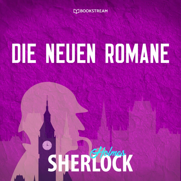 Cover von Sherlock Holmes - Die neuen Romane - Sherlock Holmes - Die neuen Romane