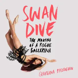 Cover - Georgina Pazcoguin - Swan Dive - The Making of a Rogue Ballerina
