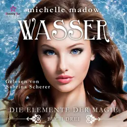Cover - Michelle Madow - Die Elemente der Magie - Band 3 - Wasser