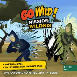 Cover - Go Wild! - Mission Wildnis - Karakal-Ball / Ein stacheliger Geburtstag (Das Original-Hörspiel zur TV-Serie)