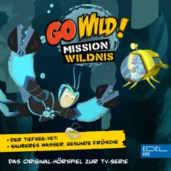 Cover - Go Wild! - Mission Wildnis - Der Tiefsee-Yeti / Sauberes Wasser, gesunde Frösche (Das Original-Hörspiel zur TV-Serie)
