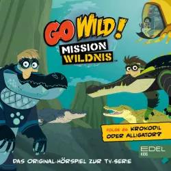 Cover - Go Wild! - Mission Wildnis - Folge 26: Krokodil oder Alligator / Ein Sturm auf der Prärie (Das Original-Hörspiel zur TV-Serie)