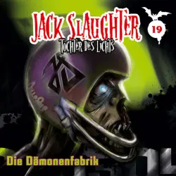 Cover - Jack Slaughter - Tochter des Lichts - 19: Die Dämonenfabrik