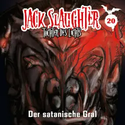 Cover - Jack Slaughter - Tochter des Lichts - 20: Der satanische Gral