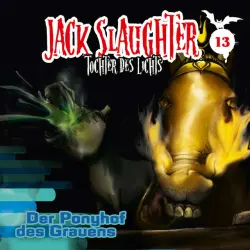 Cover - Jack Slaughter - Tochter des Lichts - 13: Der Ponyhof des Grauens